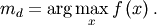 \[ m_{d}=\arg\max_{x}f\left(x\right).\]