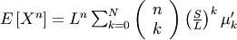 E\left[X^{n}\right]=L^{n}\sum_{k=0}^{N}\left(\begin{array}{c} n\\ k\end{array}\right)\left(\frac{S}{L}\right)^{k}\mu_{k}^{\prime}