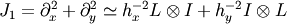 J_1 = \partial_x^2 + \partial_y^2
\simeq
h_x^{-2} L \otimes I + h_y^{-2} I \otimes L