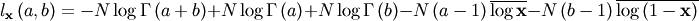 \[ l_{\mathbf{x}}\left(a,b\right)=-N\log\Gamma\left(a+b\right)+N\log\Gamma\left(a\right)+N\log\Gamma\left(b\right)-N\left(a-1\right)\overline{\log\mathbf{x}}-N\left(b-1\right)\overline{\log\left(1-\mathbf{x}\right)}\]