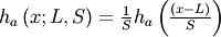 h_{a}\left(x;L,S\right)=\frac{1}{S}h_{a}\left(\frac{\left(x-L\right)}{S}\right)